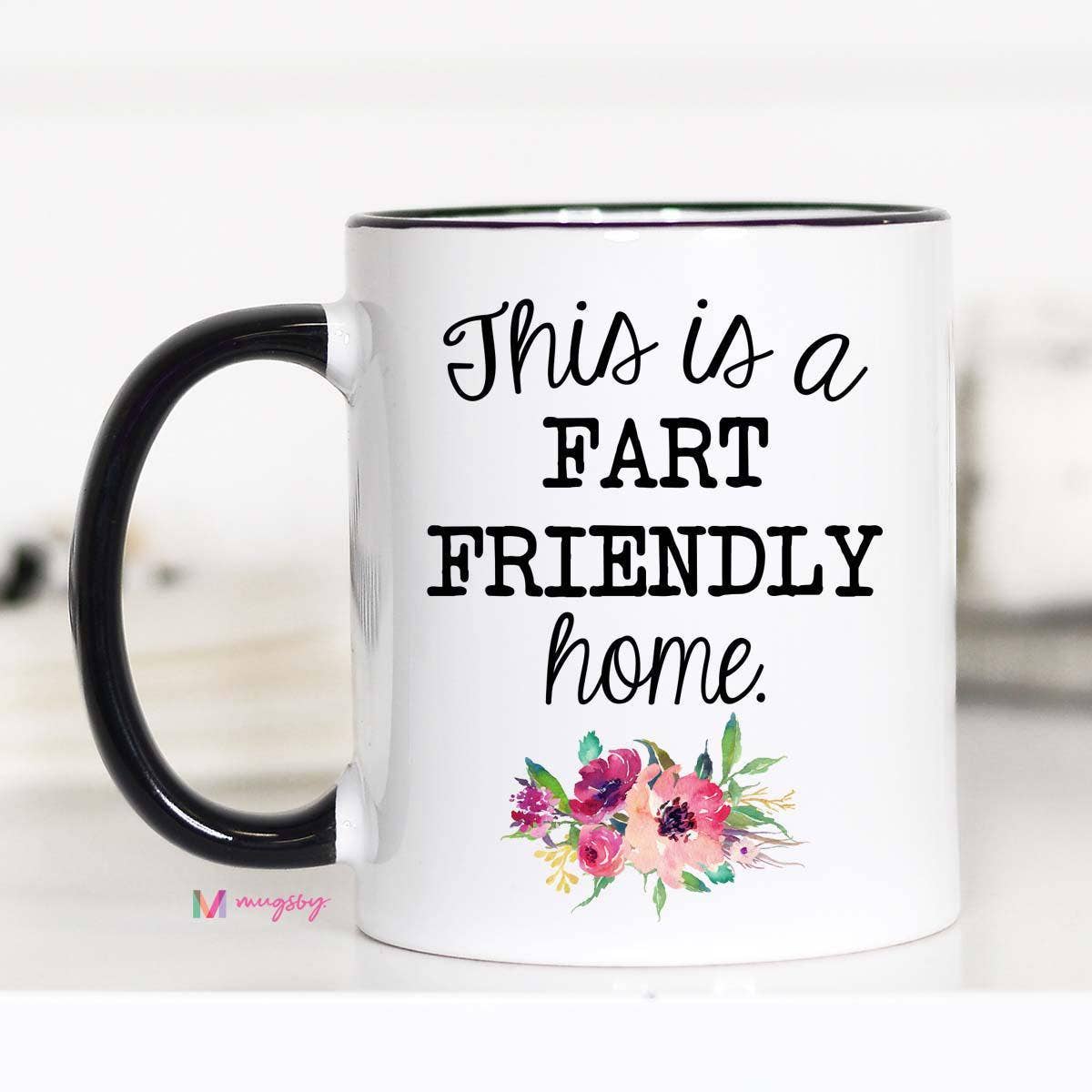 This is a Fart Friendly Home Mug: 11oz