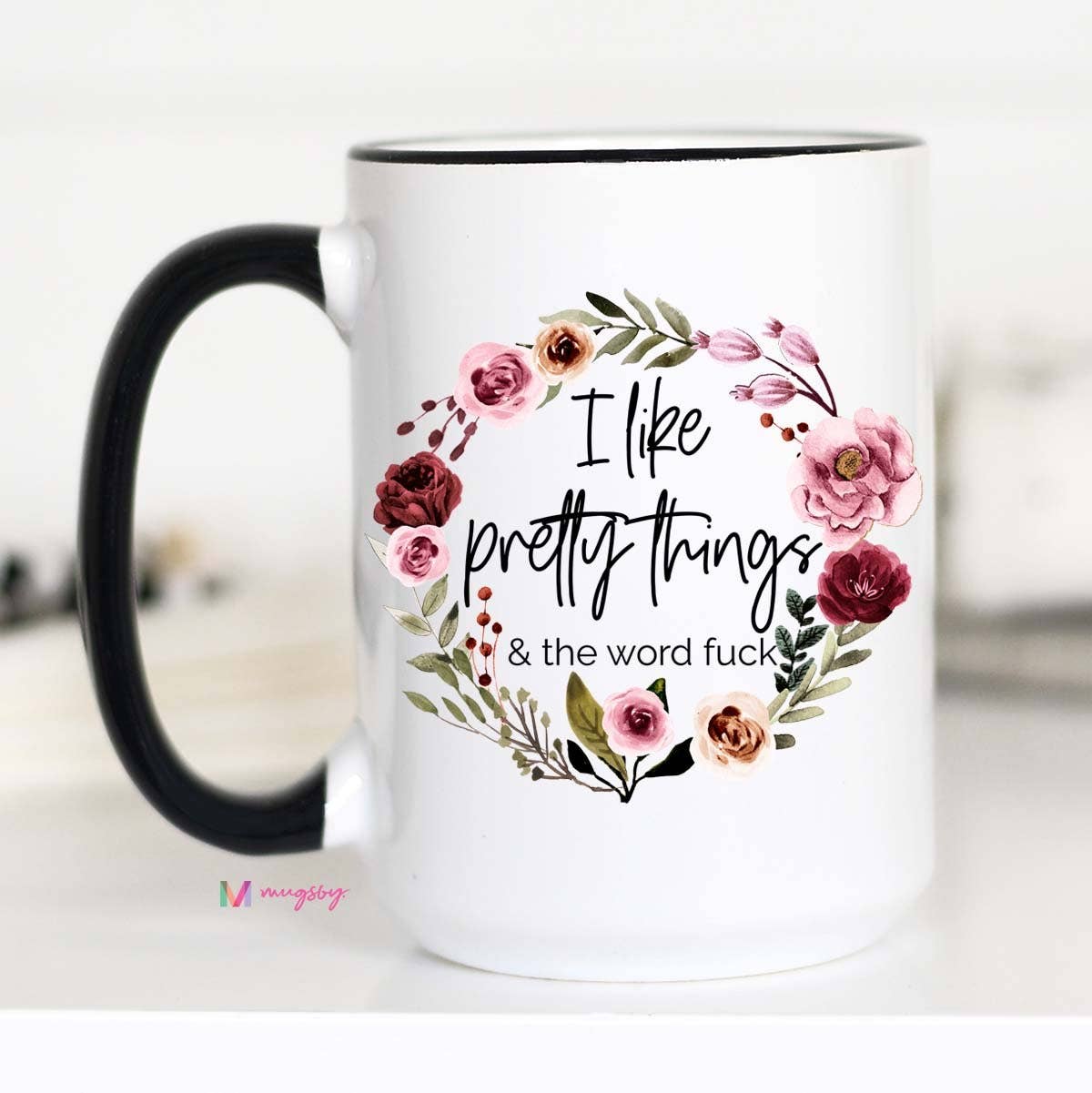 I Like Pretty Things And The Word Fuck Mug: 11oz