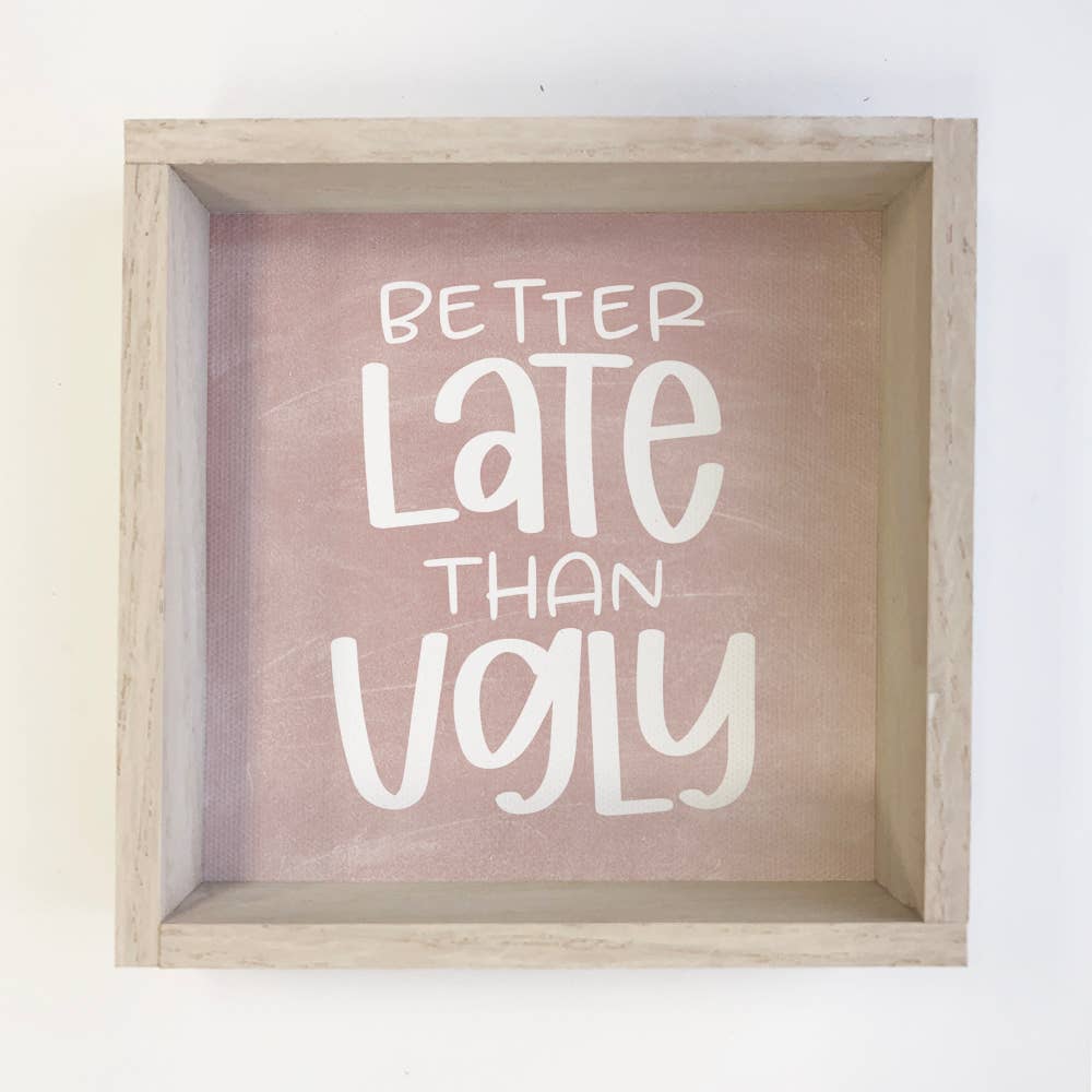 Funny Sign Beauty & Makeup "Better Late Than Ugly": 15x15" Medium Canvas Art with Thick Wood Frame