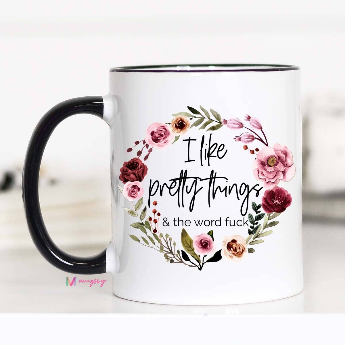 I Like Pretty Things And The Word Fuck Mug: 11oz